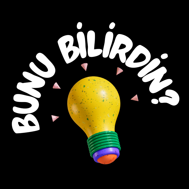 BUNU BİLİRDİN?