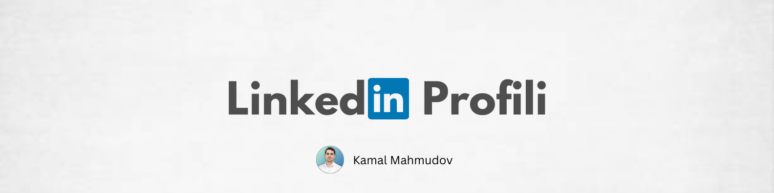 A-dan Z-ə LinkedIn Profili (1-ci hissə)