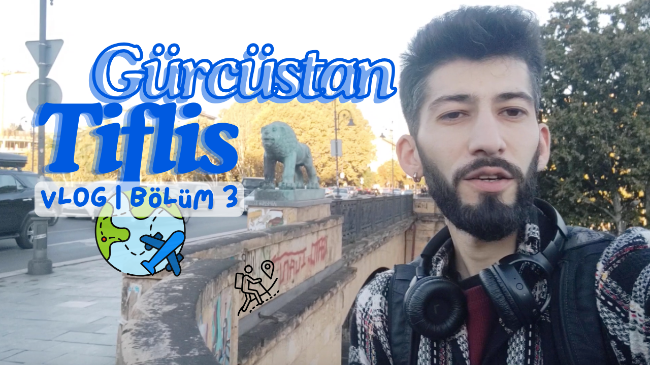 Gürcüstan, Tiflis | Georgia, Tbilisi | Vlog | Bölüm 3