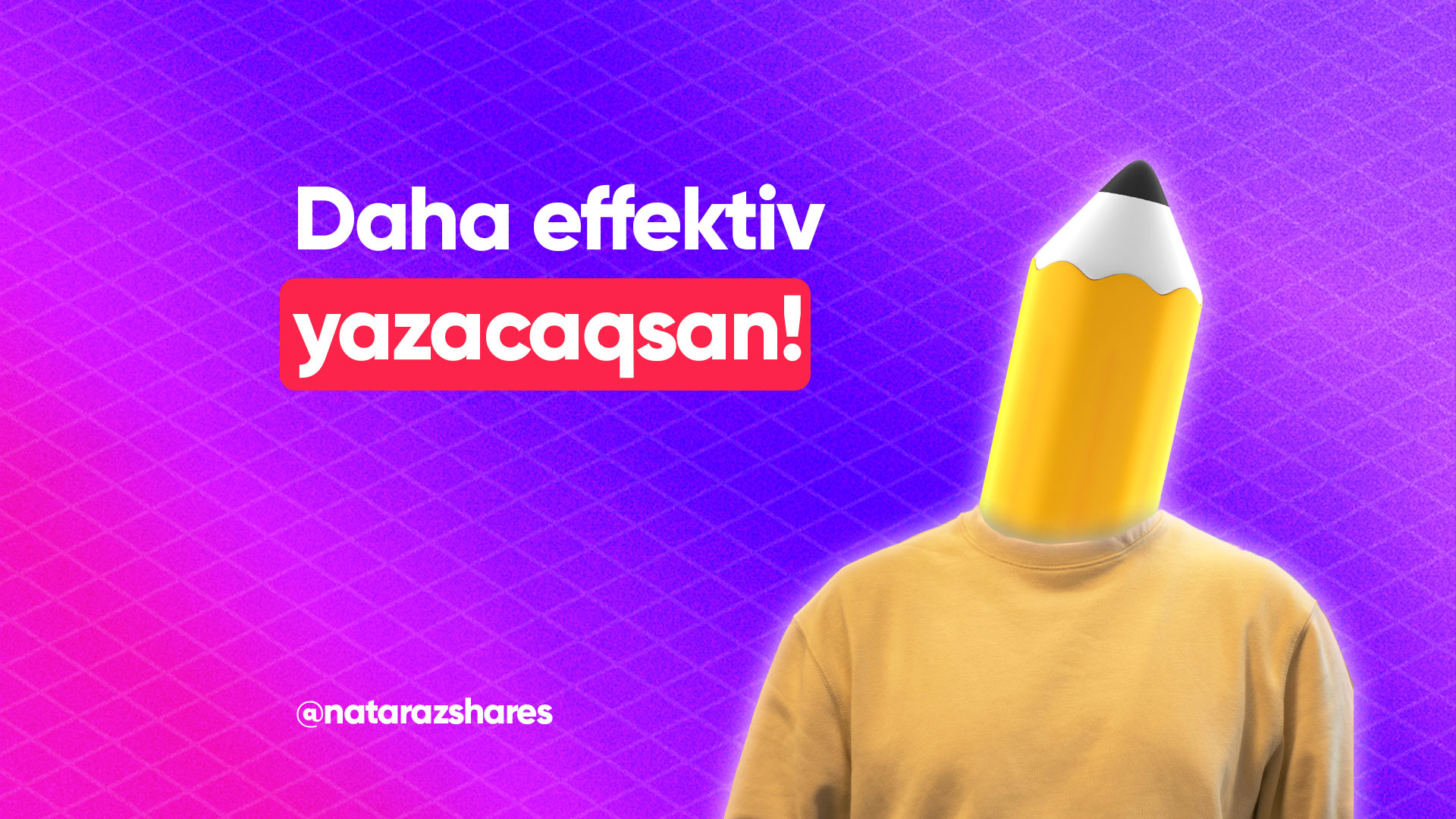 Bundan sonra daha effektiv yazacaqsan!