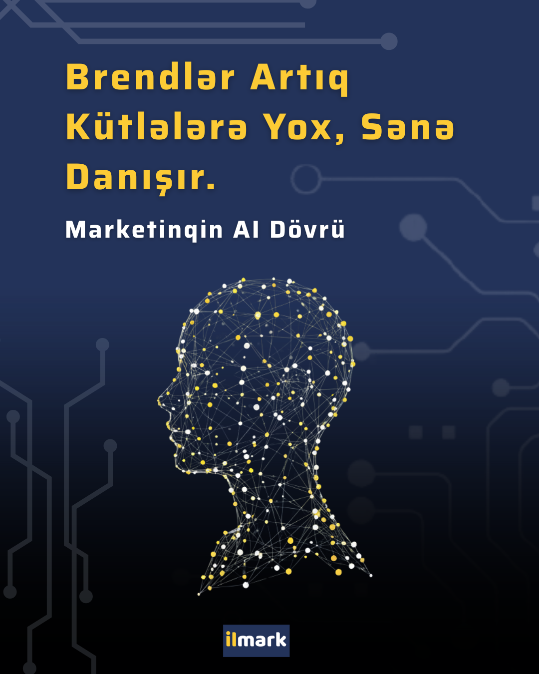 “Marketinq artıq səni izləmir – səni anlayır.”