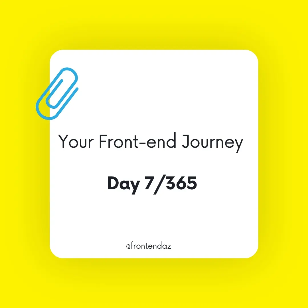 Your front-end journey. Day 7