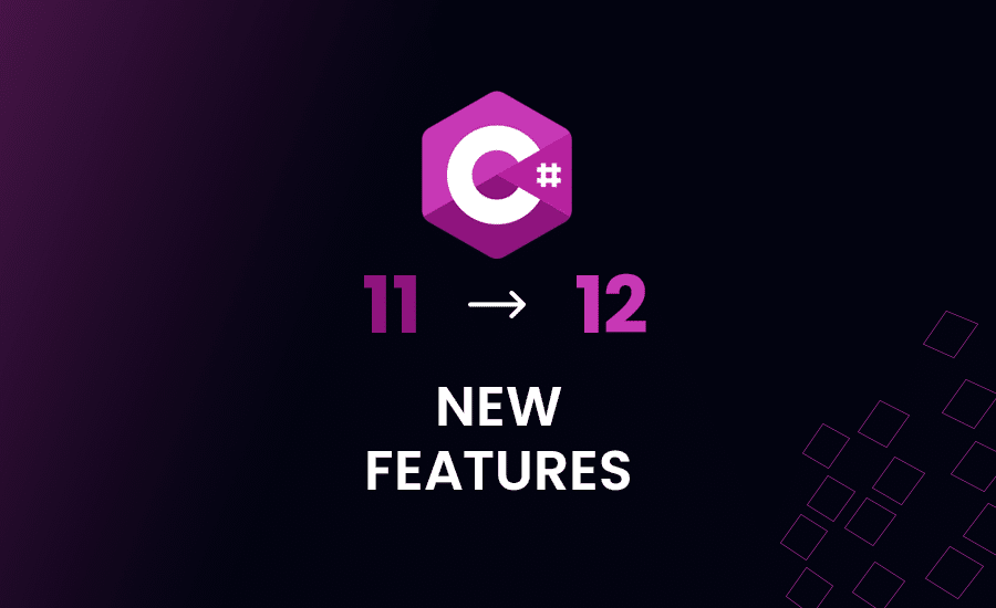C# 12: Yeniliklər və İş Həyatında Tətbiqləri