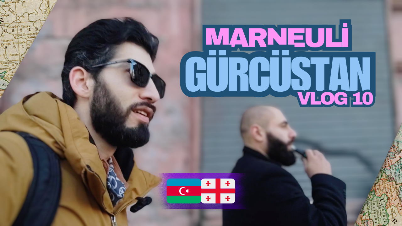 Marneuli, Gürcüstan. İkinci Azərbaycan. Georgia | Vlog 10