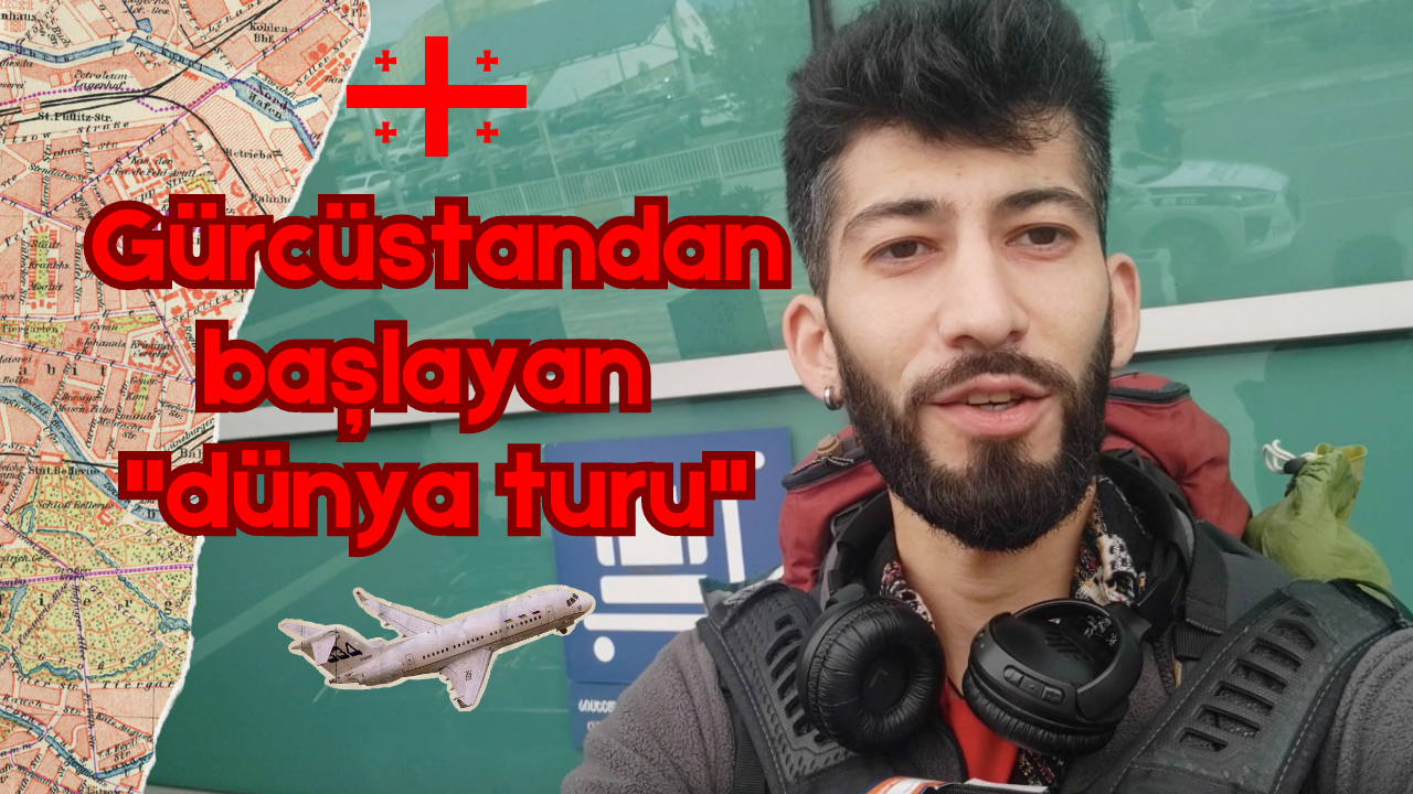 Gürcüstandan başlayan Dünya Turu | Vlog | Bölüm 1