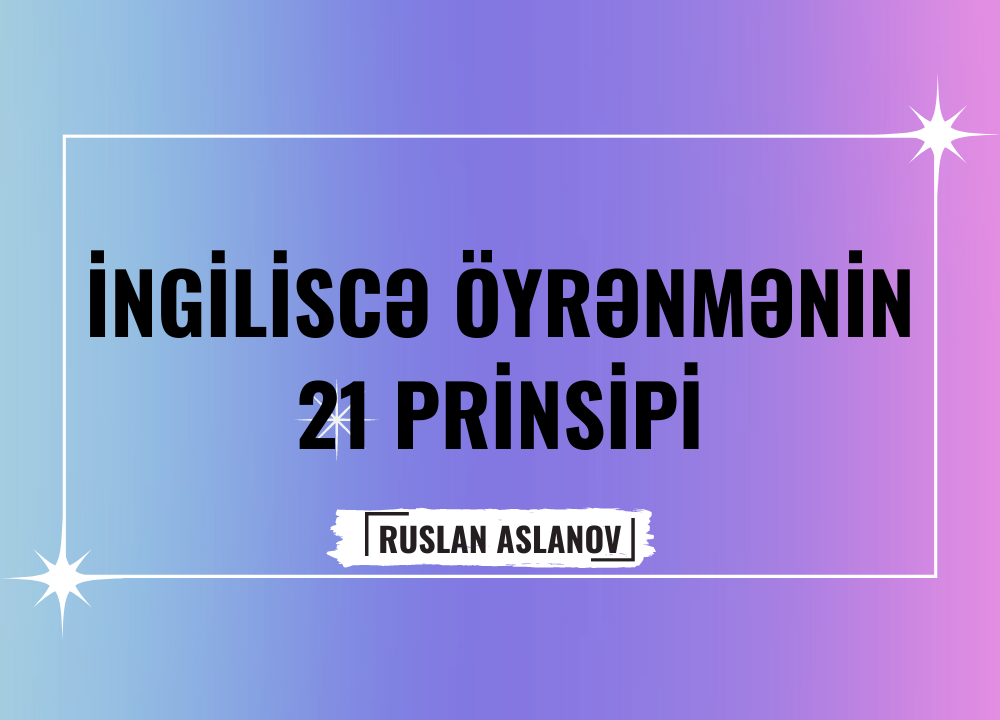 İngiliscə öyrənmənin 21 prinsipi