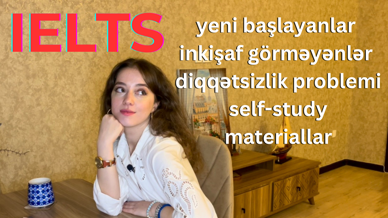 IELTS - ə Yeni Başlayanların Bilməli Olduqları Hər Şey