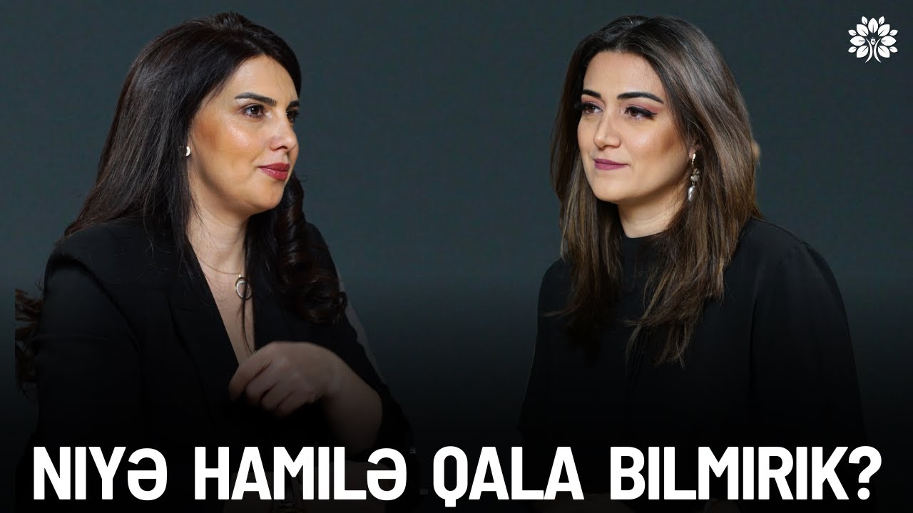 Hamilə qalmamağın əsas səbəbləri - sonsuzluq nədir? | Günel İsgəndərova | Sağlam Həyat